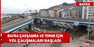 Bafra, Çarşamba Ve Terme İçin Yol Çalışmaları Başladı