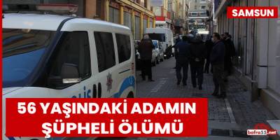 Samsun’da şüpheli ölüm