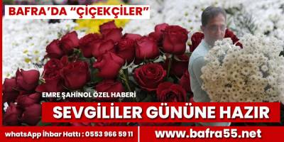 Bafra'da çiçekçiler Sevgililer gününe hazır