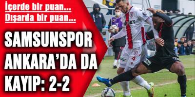 Samsunspor Ankara'da da kayıp