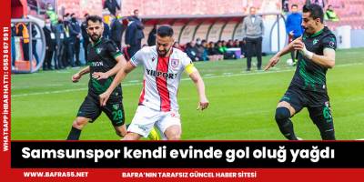 Samsunspor kendi evinde gol olup yağdı