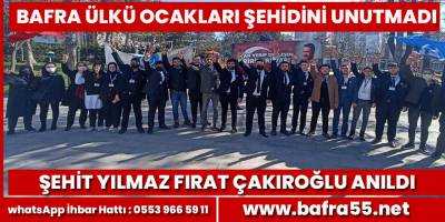 Bafra Ülkü Ocakları Fırat Çakıroğlu’nu andı