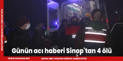 Günün acı haberi Sinop'tan 4 ölü