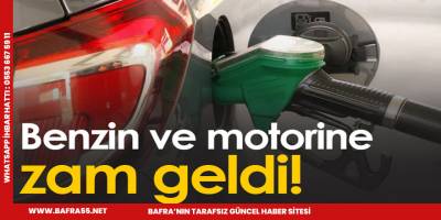 Benzin ve Motorine  yeniden zam
