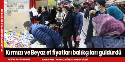 Kırmızıv e beyaz et fiyatları balıkçıları güldürdü