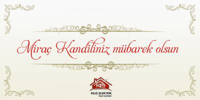 Kılıç Elektrik'den Miraç Kandili mesajı