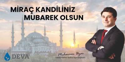 Muharrem Uyar'dan Miraç Kandili Mesajı