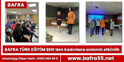 BAFRA TÜRK EĞİTİM SEN’den kadınlara anlamlı etkinlik
