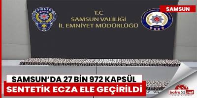 Samsun’da 27 bin 972 kapsül sentetik ecza ele geçirildi