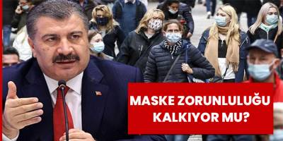 Maske zorunluluğu kalkıyor mu?