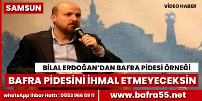 Bilal Erdoğan'dan Bafra Pidesi Örneği