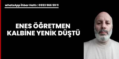 Enes Öğretmen Kalbine yenik düştü