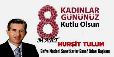 Hurşit Tulum'dan 8 Mart Dünya Kadınlar Günü Mesajı