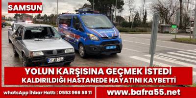 Samsun'da otomobilin çarptığı yaya hayatını kaybetti