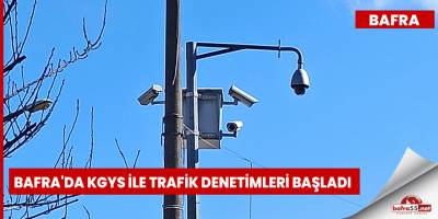 Bafra'da KGYS ile trafik denetimleri başladı