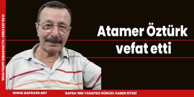 Atamer Öztürk vefat etti
