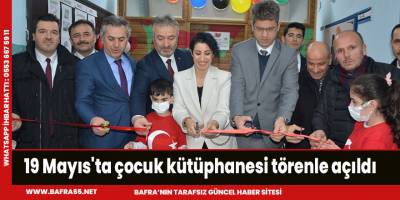 19 Mayıs'ta çocuk kütüphanesi törenle açıldı