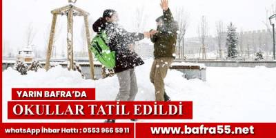 Bafra'da yarın okullar tatil