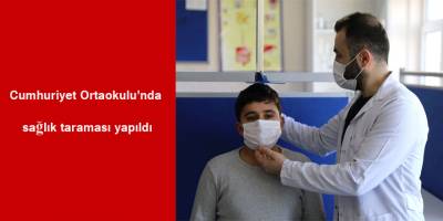 Cumhuriyet Ortaokulu’nda sağlık taraması yapıldı