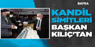 Kandil Simitleri Başkan Kılıç’tan