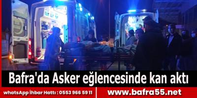 Bafra'da Asker eğlencesinde kan aktı