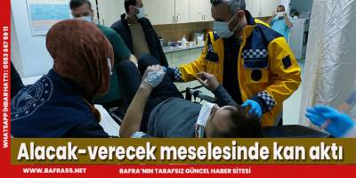 Alacak-verecek meselesinde kan aktı