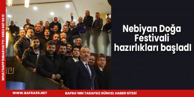 Nebiyan Doğa Festivali hazırlıkları başladI