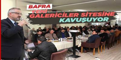 Bafra, yeni galericiler sitesine kavuşuyor