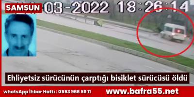 Ehliyetsiz sürücünün çarptığı bisiklet sürücüsü öldü