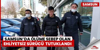 Samsun'da ölüme neden olan sürücü tutuklandı