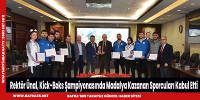 Rektör Ünal, Kick-Boks Şampiyonasında Madalya Kazanan Sporcuları Kabul Etti