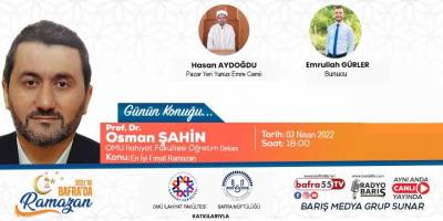 "2022'de Bafra'da Ramazan" Konuk: Prof. Dr. Osman Şahin “OMÜ İlahiyat Fakültesi Öğretim Dekanı