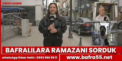 Bafralılara ramazanı sorduk