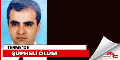 Samsun'da şüpheli ölüm