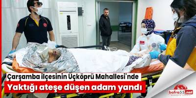 Yaktığı ateşe düşen adam yandı