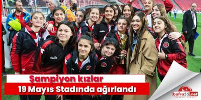 Şampiyon kızlar 19 Mayıs Stadında ağırlandı