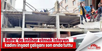 Bafra'da inşaattan kendini atarken...
