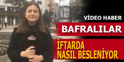 Bafralılara iftarda sağlıklı besleniyormusunuz diye sorduk