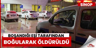 Sinop'ta vahşet kemerle eşini boğdu