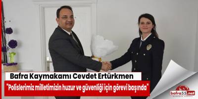 Ertürkmen: "Polislerimiz milletimizin huzur ve güvenliği için görevi başında"