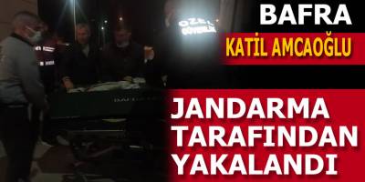 Katil Amcaoğlu Yakalandı