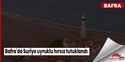 Bafra'da Suriye uyruklu hırsız tutuklandı