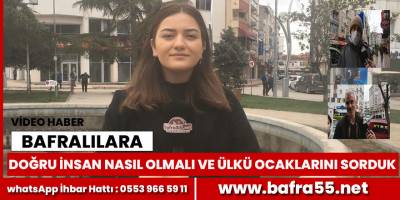 Bafralılara Bafra Ülkü Ocaklarını biliyor musunuz sorduk?