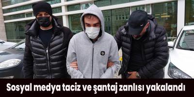 Sosyal medya taciz ve şantaj zanlısı yakalandı