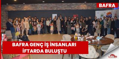 Bafra Genç İş İnsanları İftarda Buluştu