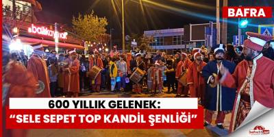 Bafra'da Sele Sepet Top Kandil Şenliği
