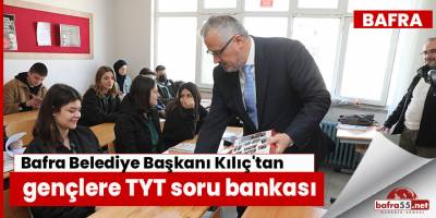 Bafra Belediye Başkanı Kılıç'tan gençlere TYT soru bankası