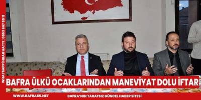 BAFRA ÜLKÜ OCAKLARINDAN MANEVİYAT DOLU İFTAR