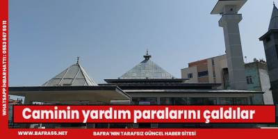 Caminin yardım paralarını çaldılar