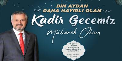 Başkan Kılıç'ın Kadir Gecesi Mesajı